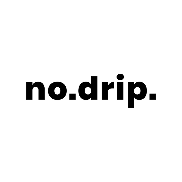no.drip.